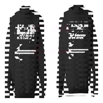 It's Her Birthday Arrow Pointing Humor Saying Sweatshirt | Seseable FR