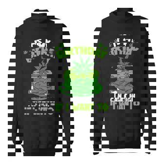 It's My Birthday Cannabis Marijuana Weed Leaf Pot Stoner 420 Sweatshirt - Monsterry