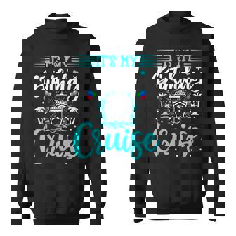 It's My Birthday Cruise Cruise Vacation Birthday Party Sweatshirt | Mazezy