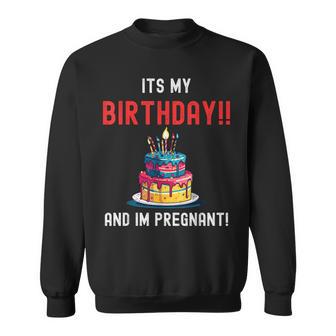 It's My Birthday And I'm Pregnant Celebratory Maternity Sweatshirt - Thegiftio UK