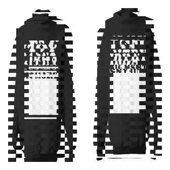 It's My Birthday Sign My Bday Party Birthday Sweatshirt - Monsterry