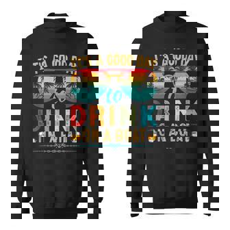 It's A Good Day To Drink On A Boat Boat Trip Drinking Sweatshirt | Mazezy
