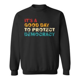 It's A Good Day To Protect Democracy Human Rights Political Sweatshirt | Seseable CA