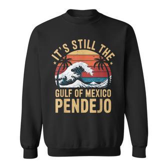 It's Still The Gulf Of Mexico Pendejo Beach Quote Sweatshirt - Monsterry