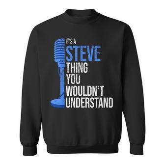It's A Steve Thing You Wouldn't Understand Steve Sweatshirt - Thegiftio UK