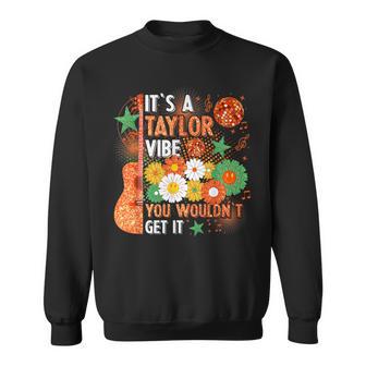 It's A Taylor Vibe You Wouldn't Get It Sweatshirt - Thegiftio UK