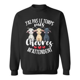 J’Ai Pas Le Temps Mes Chèvres M’Attendent Éleveur Ferme Sweater e - Cadeauxyz