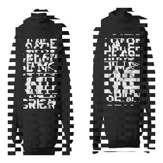 Je Ne Peux Pas Être Remplacé Mais Mon Genou Peut Certainement Être Opéré Sweater e - Cadeauxyz