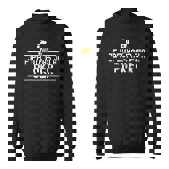 Je Peux Pas J'ai Poker Humour Joueur Cartes Jetons Croupier Sweater e - Cadeauxyz