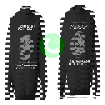 Je Peux Pas J'ai Téléphone Cadeau Sweater e - Cadeauxyz