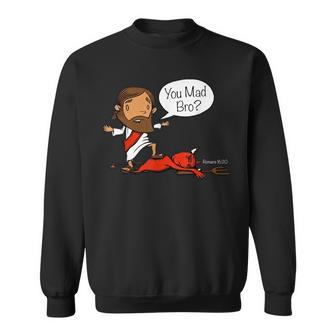 Jesus Asks Satan You Mad Bro Sweatshirt - Thegiftio UK