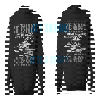 Jet Skiing Is Not Just a Hobby It Is a Craft Jetskiing Tank Top Sweatshirt Unisex | Mazezy
