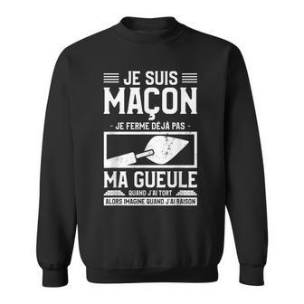 Jeuis Maçon Je Ferme Déjà Pas Ma Gueule Quand J'ai Tort Sweater e - Cadeauxyz
