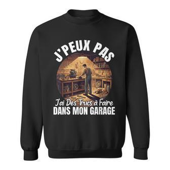 J'peux Pas J'ai Des Trucs À Faire Dans Garage Bricoleur Papa Sweater e - Cadeauxyz