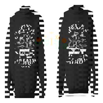 J'peux Pas J'ai Jardin Humour Cadeau Drôle Jardin Sweater e - Cadeauxyz