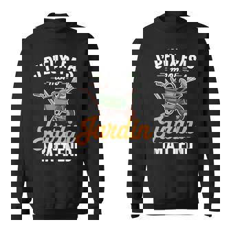 J'peux Pas Mon Jardin M'attend Humour Jardinage Sweater e - Cadeauxyz