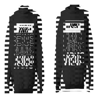 Jukskei Because Murder Is Wrong Funny Sweatshirt Unisex | Mazezy