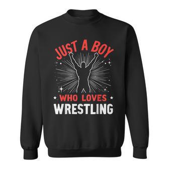 Just A Boy Who Loves Wrestling Wrestler Boy Sweatshirt | Seseable CA
