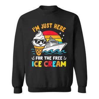 Just Here For Free Ice Cream Cruise Travel Matching Sweatshirt - Thegiftio UK