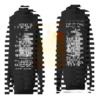 I Just Want To Take Naps And Watch Westerns Movie Lovers Sweatshirt | Mazezy
