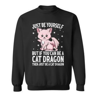 Just Be Yourself But If You Can Be A Cat Dragon Sweatshirt - Thegiftio UK