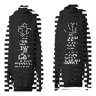 Keep Calm And Chant Daimoku Nam-Myoho-Renge-Kyo Sweatshirt Unisex | Mazezy