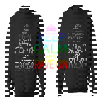 Keep Calm And Rave On Hardstyle Hardcore Raver T-Shirt Sweatshirt Unisex | Mazezy