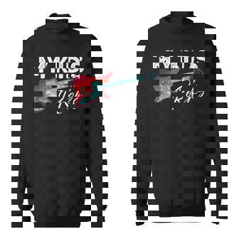 My Kids Rocks -Rock & Roll Electronic Rock Guitar Sweatshirt Unisex | Mazezy