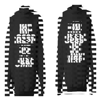 KINDA OBSESSED WITH JUKSKEI FUNNY Sweatshirt Unisex | Mazezy