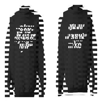 You Know My Swag Not My Lore Sweatshirt | Mazezy