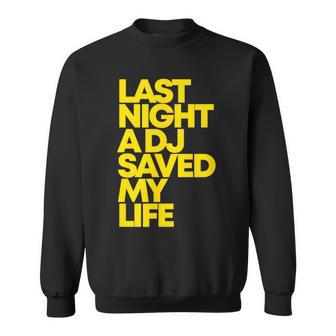 Last Night A Dj Saved My Life Music Dance Sweatshirt - Seseable