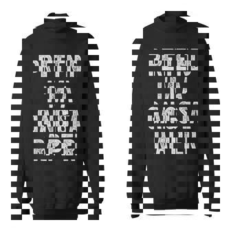 Lazy Halloween Costume Shirt Pretend Im A Gangsta Rapper Rap Sweatshirt Unisex | Mazezy