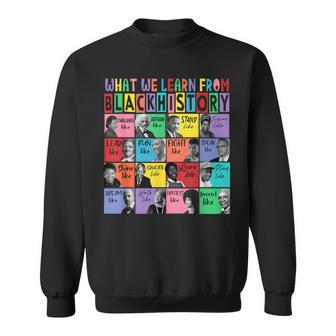 What We Learn From Black History Leaders Black History Month Sweatshirt - Monsterry