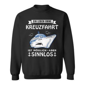 Leben Ohne Kreuzfahrt Sweatshirt - Geschenkecke