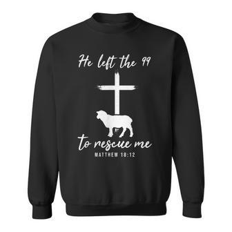 He Left The 99 To Rescue Me Matthew 18 Sweatshirt - Thegiftio UK