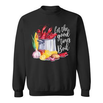 Let The Good Times Boil Crawfish Season Louisiana Sweatshirt | Mazezy