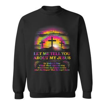 Let Me Tell U About My Jesus Christian Bible God Tie Dye Sweatshirt - Thegiftio UK