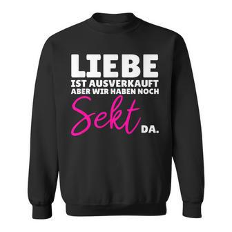 Liebe Ist Ausverkauftekt Nicht Lustigerpruch Geschenk Sweatshirt - Geschenkecke