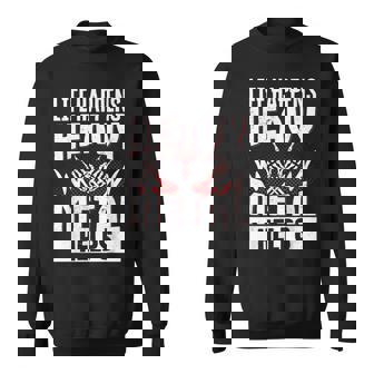 Life Happens Heavy Metal Helps Sweatshirt | Mazezy