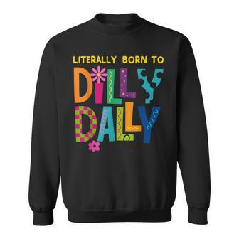 Literally Born To Dilly Dally Colorful Retro Sweatshirt - Thegiftio UK