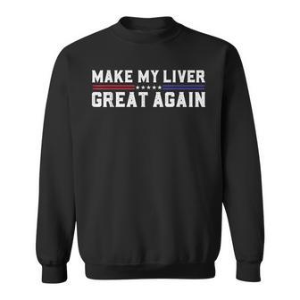 Make My Liver Great Again Support Liver Cancer Awareness Day Sweatshirt - Thegiftio UK