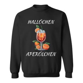 Longdrink Alkohol Party Cocktail Hallöchen Aperölchen Sweatshirt - Geschenkecke