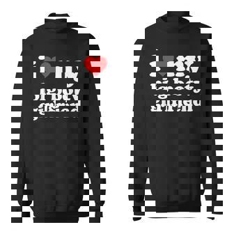 I Love My Big Bo-Oty Girlfriend I Heart My Girlfriend Black Sweatshirt - Thegiftio