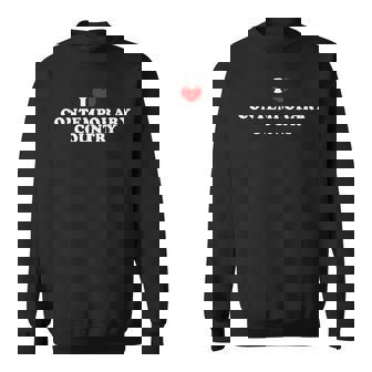 I Love Contemporary Country I Heart Contemporary Country Sweatshirt Unisex | Mazezy