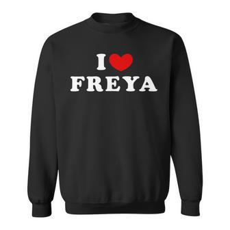 I Love Freya I Love Freya Sweatshirt - Thegiftio UK