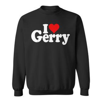 I Love Heart Gerry Name Auf Einem Sweatshirt - Geschenkecke