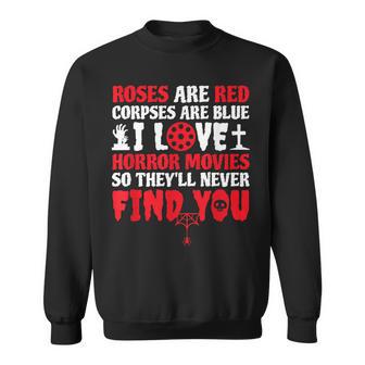 I Love Horror Movies So They'll Never Find You Horror Movie Sweatshirt - Thegiftio UK