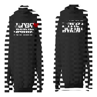 I Love My Hot Boyfriend Birthday Anniversary Sweatshirt - Thegiftio