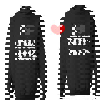 I Love Indie Rock I Heart Indie Rock Sweatshirt Unisex | Mazezy