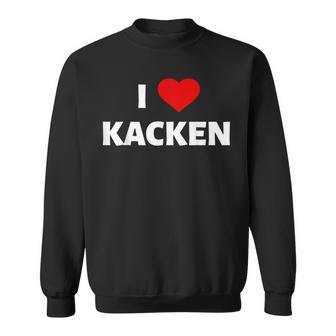 I Love Kacken Ich Liebe Kacken Alkohol Bier Party Geschenk Sweatshirt - Geschenkecke